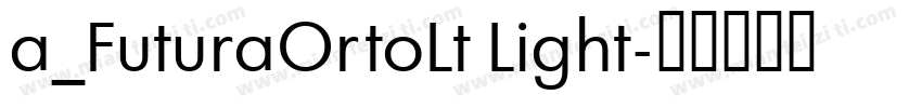 a_FuturaOrtoLt Light字体转换